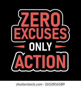 Zero Excuses Only Action - Motivational Gym T shirt Tipografia design