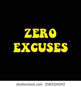 zero excuses text on black background.