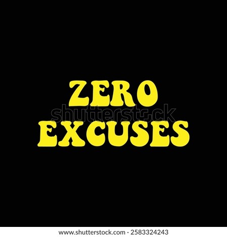 zero excuses text on black background.