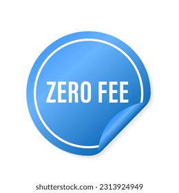 Zero fee round blue sticker isolated on white. Zero percent zero fee tag icon. Clipart image. Vector illustration