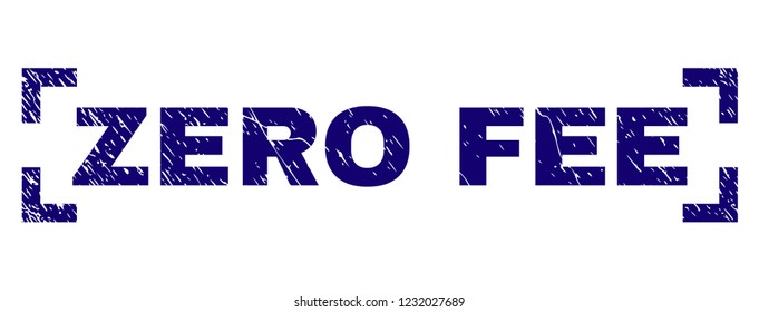 ZERO FEE tag seal print with corroded texture. Text label is placed between corners. Blue vector rubber print of ZERO FEE with scratched texture.