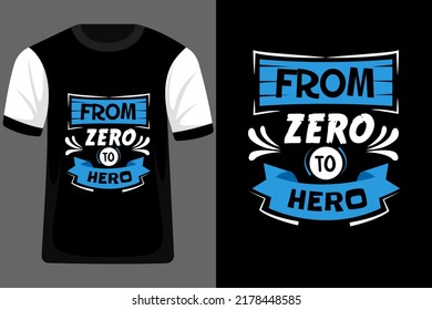 From Zero to Hero Typography T Shirt Design