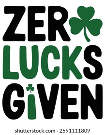 Zero Lucks Given Funny St. Patrick’s Day Typography with Shamrocks