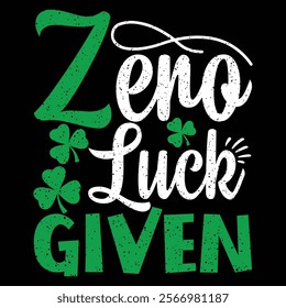 Zero lucks given St Patricks Day typography colorful lettering Tshirt design