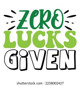 Zero Lucks Given  SVG T shirt design Vector File	
