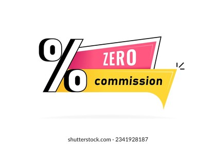 Zero percent commission badge design. Colorful advertising banner with zero commission inscription. Modern vector illustration.