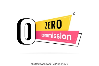 Zero percent commission badge design. Colorful advertising banner with zero commission inscription. Modern vector illustration.