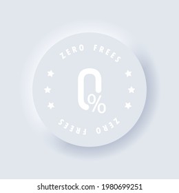 Zero percent. Zero fees icon. Commission zero percent line icons. Vector. Certificate icon. Neumorphic UI UX white user interface web button. Neumorphism. Vector EPS 10