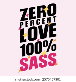 Zero Percent Love, 100% Sass eps design 