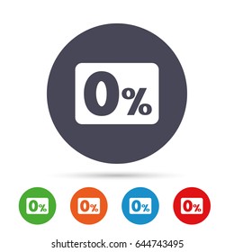 Zero percent sign icon. Zero credit symbol. Best offer. Round colourful buttons with flat icons. Vector