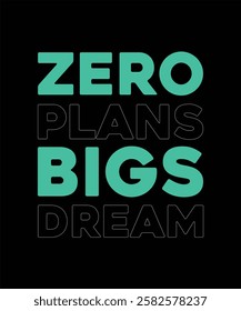 Zero Plans Bigs Dream T-Shirt Design