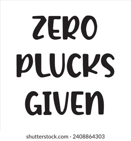 zero plucks given background inspirational positive quotes, motivational, typography, lettering design