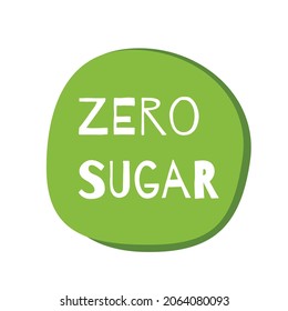 Zero Sugar Added green circle badge icon, logo, icon, label. Free of sweetener product, natural food without sugar design. Healthy lifestyle. Vector bio eco organic element for package, badges or tags