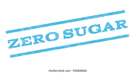 Zero Sugar watermark stamp. Text tag between parallel lines with grunge design style. Rubber seal stamp with scratched texture. Vector light blue color ink imprint on a white background.