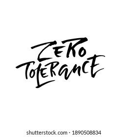 Zero tolerance. Modern brush lettering. Vector illustration.