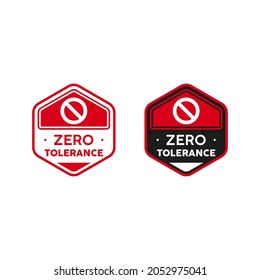 Zero Tolerance Policy Sign, Emblem, Badge. Vector illustration. Premium badge template