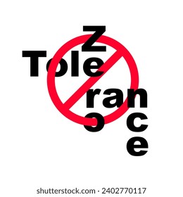 Zero Tolerance Sign. Refusal to accept antisocial behavior. The policy of not allowing any violations of a rule or law. Vector illustration flat design. Isolated on white background.