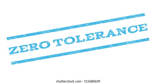 Zero Tolerance watermark stamp. Text tag between parallel lines with grunge design style. Rubber seal stamp with dirty texture. Vector light blue color ink imprint on a white background.