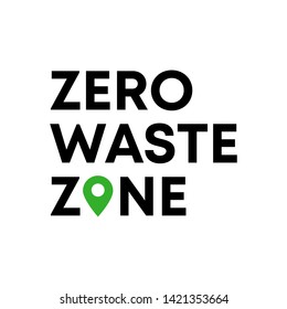 Zero waste area. Zero waste zone. Green location icon. ECO icon. Ecology friendly. No Plastic and Go Green. Eco text. Vector illustration