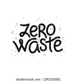 Zero waste. Calligraphy. Typography. It can be used for heading, packaging, cover, brochure, flyer, poster, banner, package, print on eco bag or T-shirt and other clothes. Vector illustration, eps10