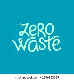 Zero waste. Calligraphy. Typography. It can be used for heading, packaging, cover, brochure, flyer, poster, banner, package, print on eco bag or T-shirt and other clothes. Vector illustration, eps10