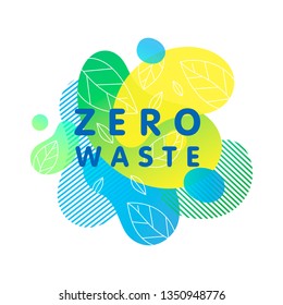 Zero waste concept with bright liquid shapes,tiny leaves and geometric elements.Fluid composition perfect for Earth Day,zero waste prints,logos,flyers,banners design and more.Eco friendly lifestyle.