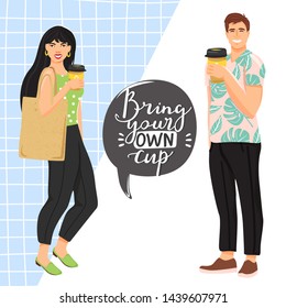 Zero waste concept. People with eco cups. Stylish typography slogan design "Bring your own cup" sign. Vector illustration.