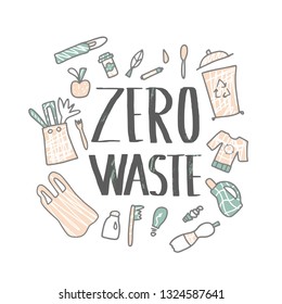 Zero waste concept. Quote with eco style design stuff isolated on white background. Hand drawn elements with lettering isolated. Vector color illustraion. 