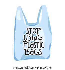 Zero waste concept. Save the planet. Stylish typography slogan design "Stop using plastic bags" sign. Plastic package with lettering. Vector.
