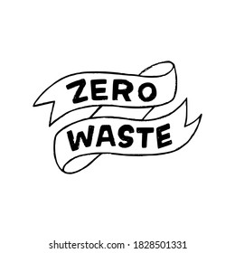 Zero Waste custom font lettering saying on decorative sketchy ribbon. Eco lifestyle concept phrase hand drawn with capital letters. Inscription for returnable and reusable tumbler, container, pack