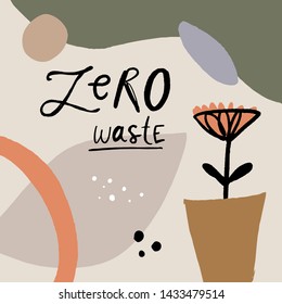 Zero waste. Hand drawn illustration. Creative poster with lettering. Nature friendly, motivational quote, eco lifestyle concept. Vector EPS clip art.