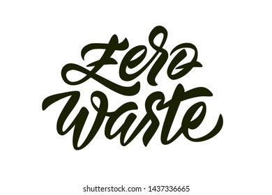Zero Waste - hand lettering. Nature friendly concept based on redusing waste and using or reusable products. Motivational quote for choosing eco friendly lifestyle. Vector inscription design.