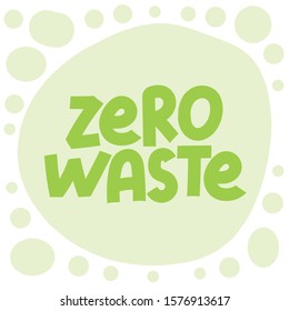 Zero waste. Hand made lettering sign. Eco life sticker, badge for web and print, card, social media, blog, post, poster, t shirt