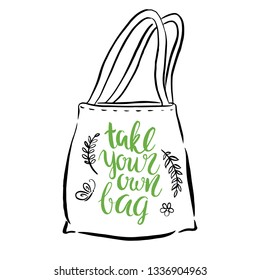 Zero waste. Hand written brush lettering: Take your own bag. Eco style. No plastic. Tote bag. Hand drawn doodles elements. Vector illustration. Green lifestyle.