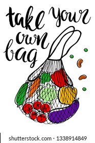 Zero waste. Hand written brush lettering: Take your own bag. Eco style. No plastic. Mesh bag and vegetables. Hand drawn doodles elements. Vector illustration. Green vegetarian lifestyle.