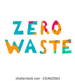 Zero waste handwritten text title. Waste management concept isolated illustration on bright letters on a white background in abstract collage technique. 