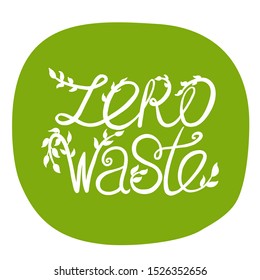Zero waste handwritten text title sign with leaves. Waste management concept isolated vector illustration on green circle background.
