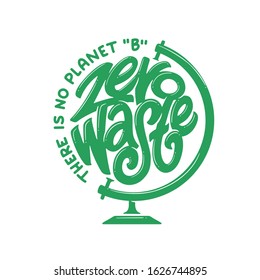 Zero waste handwritten typography. Creative trendy letteriing about Earth protection. There is no planet B ecological motivational quote. Hand drawn vector illustration.