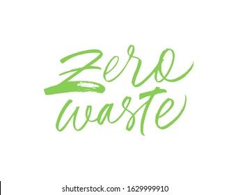 Zero waste handwritten vector modern calligraphy. Eco friendly, sustainable lifestyle slogan green paint inscription. Responsible consumption quote. Environment activist t shirt print design element
