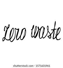 Zero Waste lettering. Doodle cartoon words. Ecology concept. Graphic handwritten typography. Calligraphy vector font for card, poster, flyer, invitation, banner.