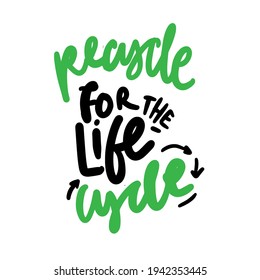 Zero waste lettering quotes set. Hand lettering illustration for your design. Recycle for the life cycle