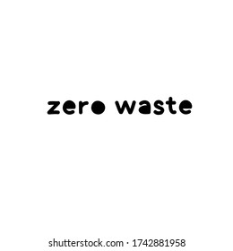 . Zero waste lettering sign. Hand lettering illustration for your design