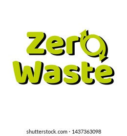 Zero waste lettering text sign or logo. Waste management concept. Reduce, reuse, recycle and refuse. Eco lifestyle. Vector EPS10 design template illustration. Isolated on white