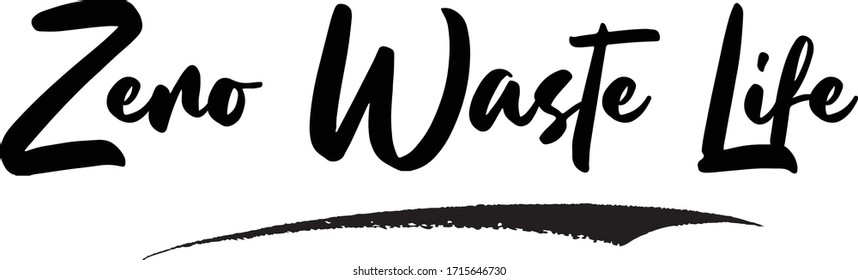 Zero Waste Life Calligraphy Phrase, Lettering Inscription.