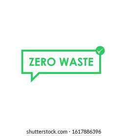Zero waste message in green chat box with check mark. Eco concept isolated illustration on white background. Vector stock illustration.