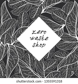 Zero waste shop logo. Black text, calligraphy, lettering, doodle by hand. Flowers leaves white on black background. Pollution problem concept Eco, ecology banner poster. Vector