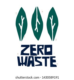 Zero waste slogan flat illustration with leafs. Handwritten vector quote. T shirt and poster design 