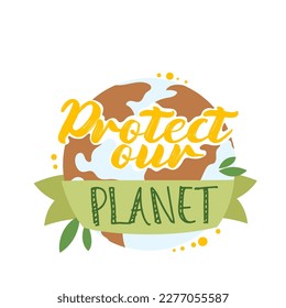 Zero waste sticker with eco slogan Protect our planet vector illustration. Cartoon isolated eco friendly badge with globe of Earth, leaves and message for ecology protection from plastic pollution