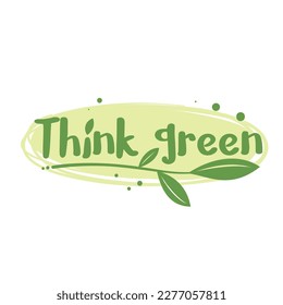 Zero waste sticker with Think green message vector illustration. Cartoon isolated eco friendly label design with slogan of global environment protection and support, natural green tree leaves