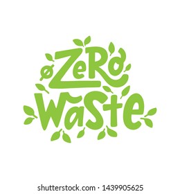 ZERO WASTE text hand lettering sign. Ecology concept, recycle, reuse, reduce vegan lifestyle. Vector handwritten illustration. Design to print on bag. Zero waste logo